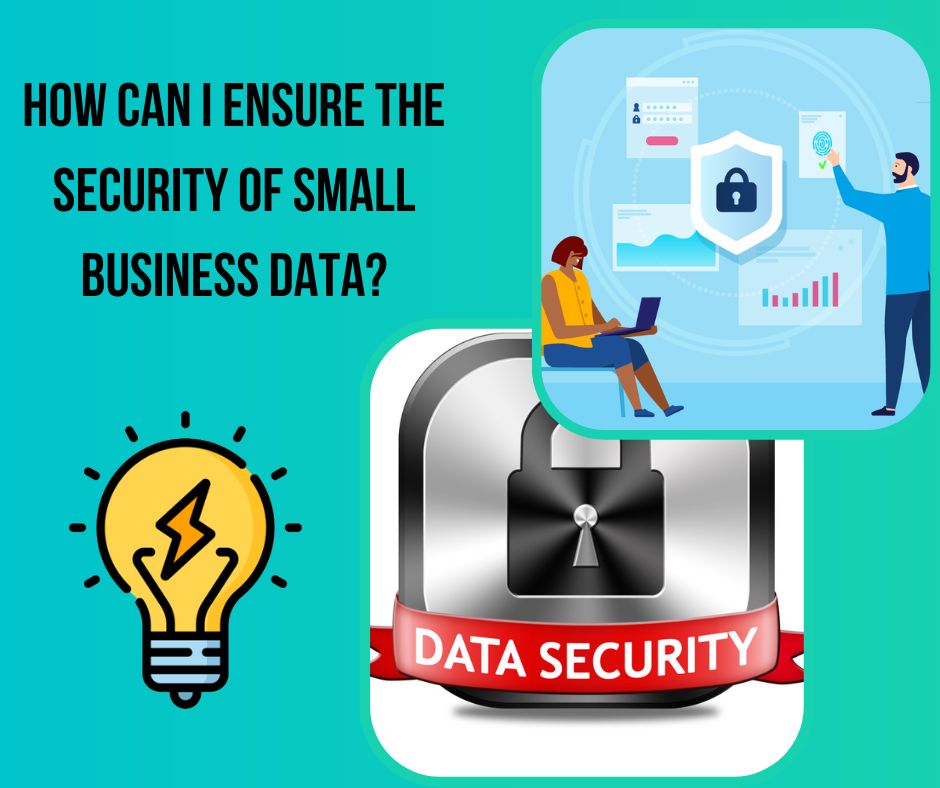 How can I ensure the security of small business data?