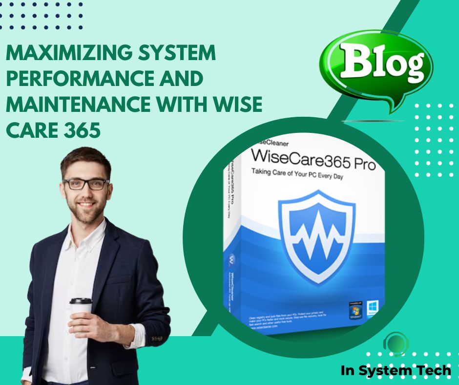 Maximizing System Performance and Maintenance with Wise Care 365