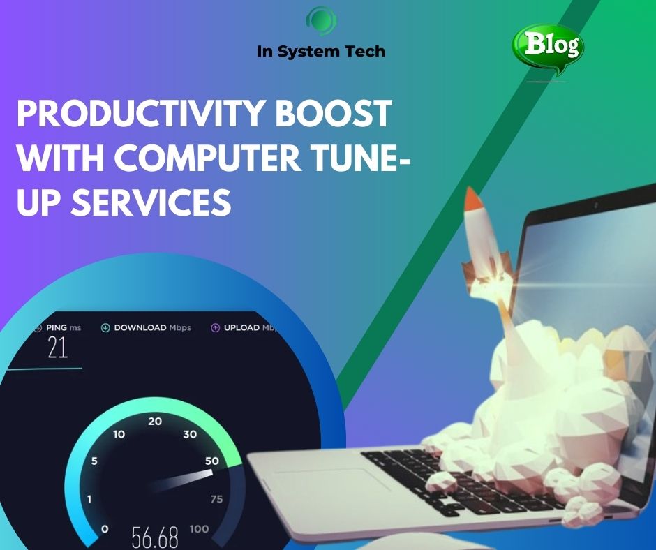 Maximizing Efficiency: The Productivity Boost with Computer Tune-Up Services by In System Tech