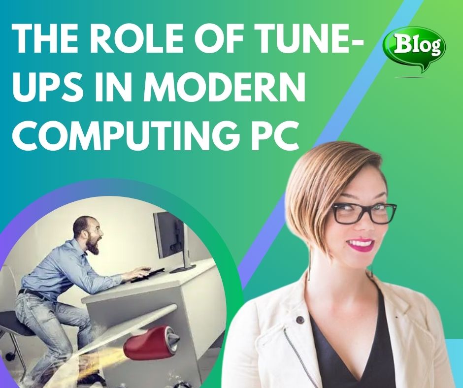 The Role of Tune-Ups in Modern Computing PC